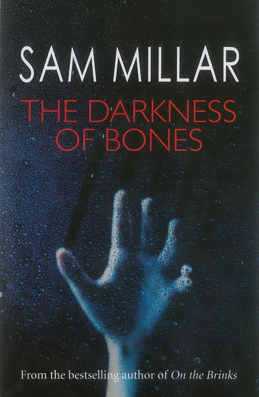The Darkness of Bones by Sam Millar