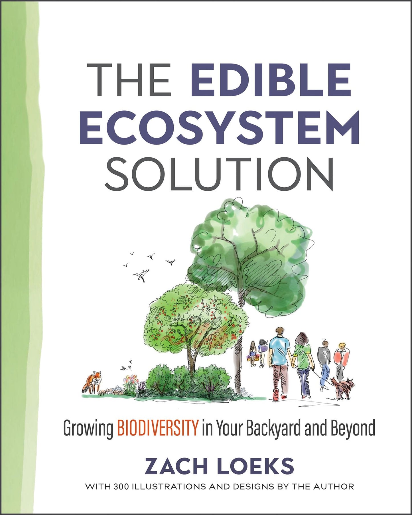 The Edible Ecosystem Solution: Growing Biodiversity in Your Backyard and Beyond (Mother Earth News Wiser Living Series) by Zach Loeks