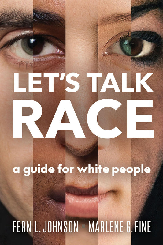 Let's Talk Race: A Guide for White People by Fern L. Johnson, Marlene G. Fine