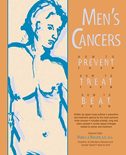 Men's Cancers: How to Prevent Them, How to Treat Them, How to Beat Them by RN Pamela J. Haylock, Pamela J. Haylock