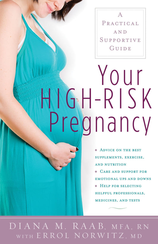 Your High-Risk Pregnancy: A Practical and Supportive Guide by Diana Raab MFA RN