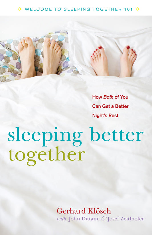 Sleeping Better Together: How the Latest Research Will Help You and a Loved One Get a Better Night's Rest by Gerhard Kl+¦sch