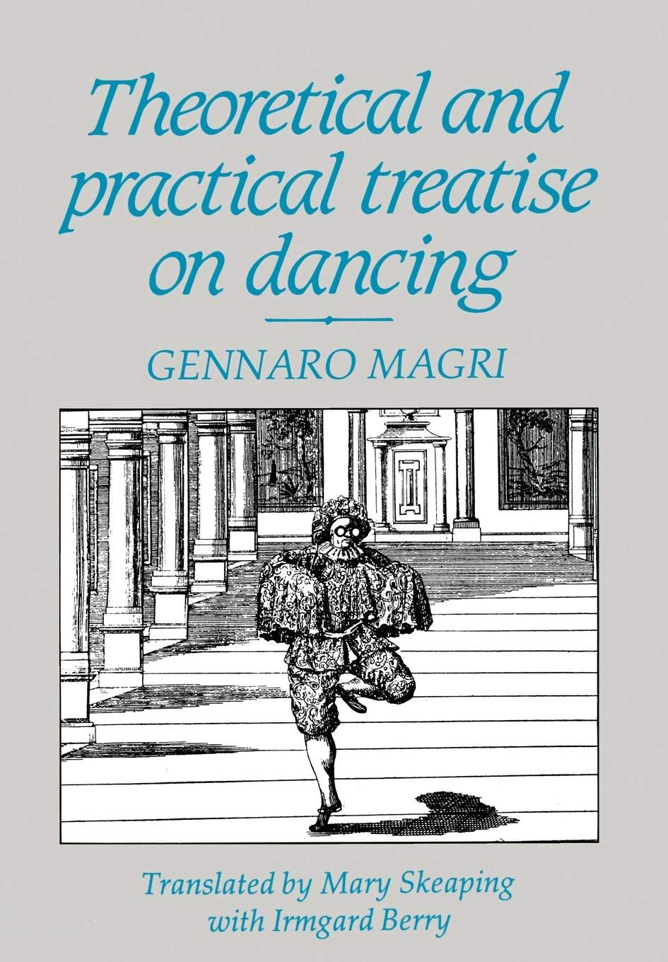Theoretical and Practical Treatise on Dancing by Gennaro Magri
