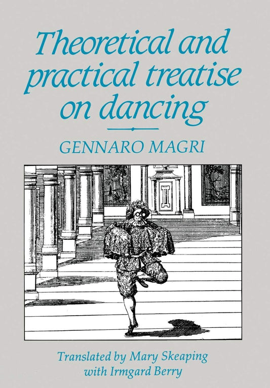 Theoretical and Practical Treatise on Dancing by Gennaro Magri