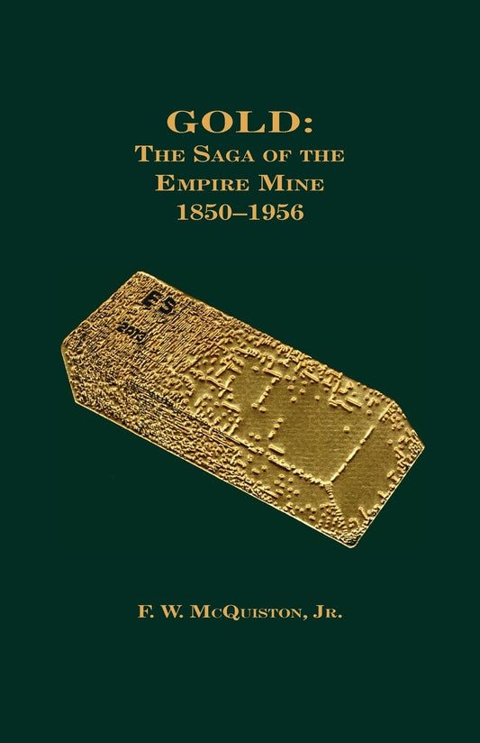 Gold: The Saga of the Empire Mine 1850-1956 by F. W. McQuiston Jr.