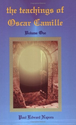 The Teachings of Oscar Camille, Volume 1 by Oscar Camille (Spirit), Paul Edward Napora