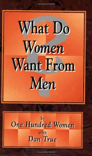 What Do Women Want from Men? by Dan True