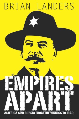 Empires Apart: America & Russia from the Vikings to Iraq by Brian Landers