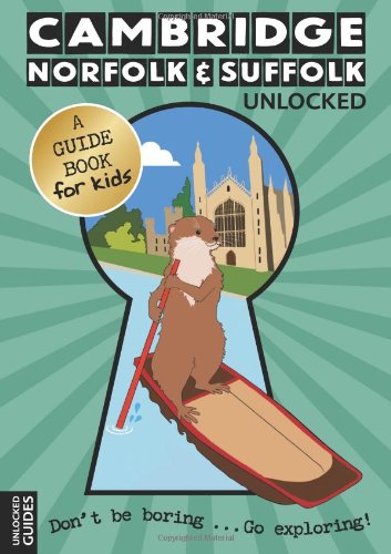 Cambridge, Norfolk & Suffolk Unlocked by Emily Kerr,Chloe Jeffries