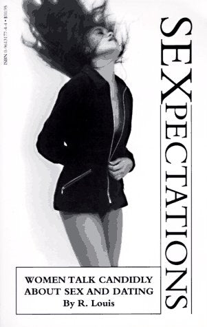 Sexpectations: Women Talk Candidly About Sex and Dating (The Ultimate Beginner Series : Basic) by R. Louis