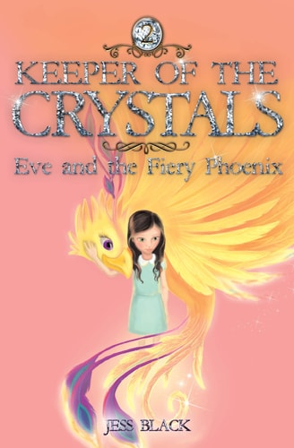 Keeper of the Crystals: No. 2: Eve and the Fiery Phoenix by Jess Black