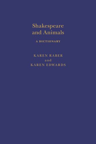Shakespeare and Animals: A Dictionary (Arden Shakespeare Dictionaries) by Karen Raber, Karen Edwards