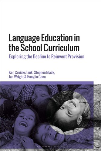 Language Education in the School Curriculum: Issues of Access and Equity by Ken Cruickshank, Stephen Black, Honglin Chen, Linda Tsung, Jan Wright