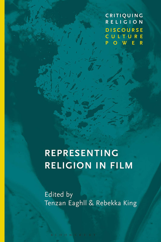 Representing Religion in Film (Critiquing Religion: Discourse, Culture, Power)