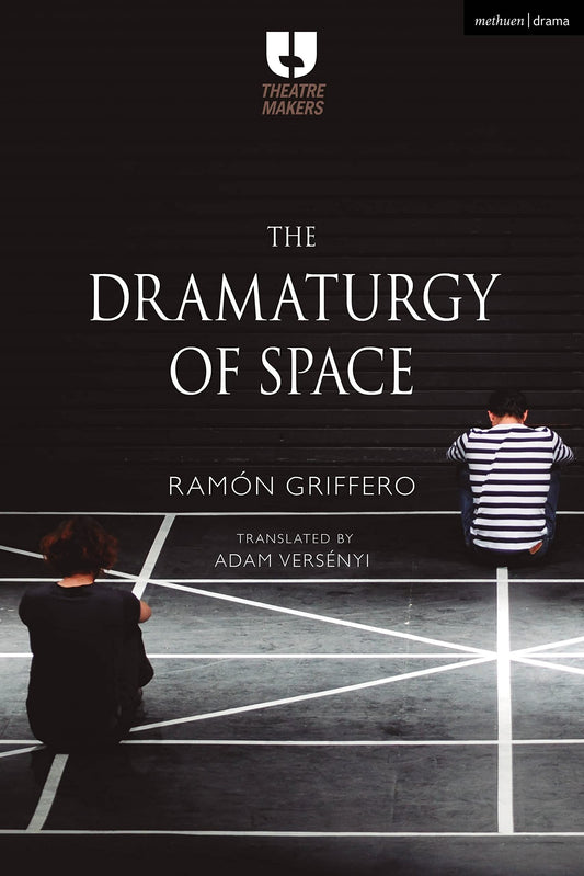 The Dramaturgy of Space (Theatre Makers) by Ram+¦n Griffero