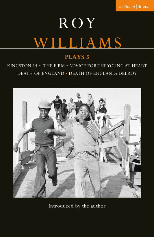 Roy Williams Plays 5: Kingston 14; The Firm; Advice for the Young at Heart; Death of England; Death of England: Delroy (Contemporary Dramatists) by Roy Williams