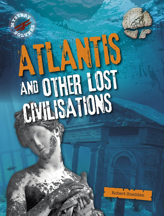 Atlantis and Other Lost Civilizations (Mystery Solvers) by Robert Snedden