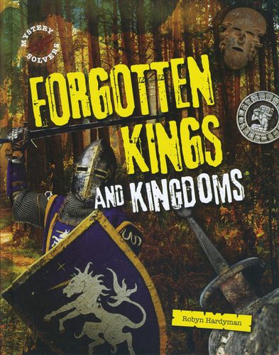 Forgotten Kings and Kingdoms (Mystery Solvers) by Robyn Hardyman