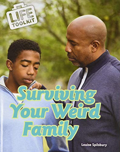 Surviving Your Weird Family (Life Toolkit) by Louise Spilsbury