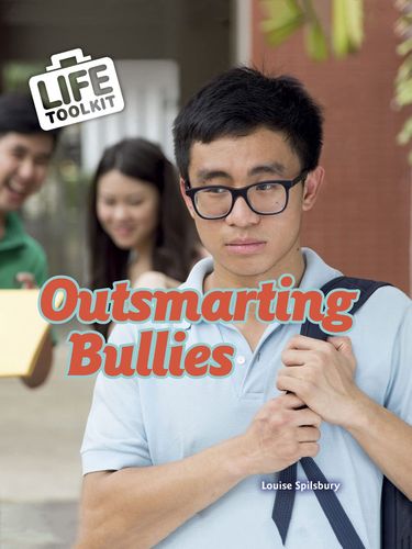 Outsmarting Bullies (Life Toolkit) by Louise Spilsbury