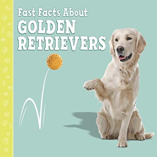 Fast Facts About Golden Retrievers by Marcie Aboff