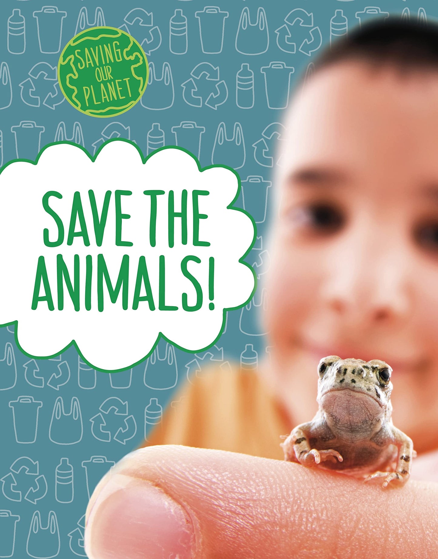 Save the Animals! (Saving Our Planet) by Mary Boone