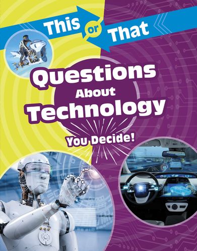 This or That Questions About Technology: You Decide! (This or That?: Science Edition) by Stephanie Bearce