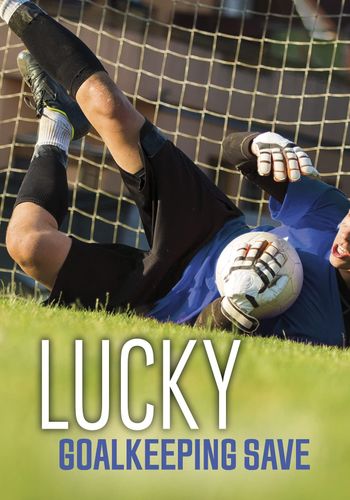 Lucky Goalkeeping Save by Jake Maddox