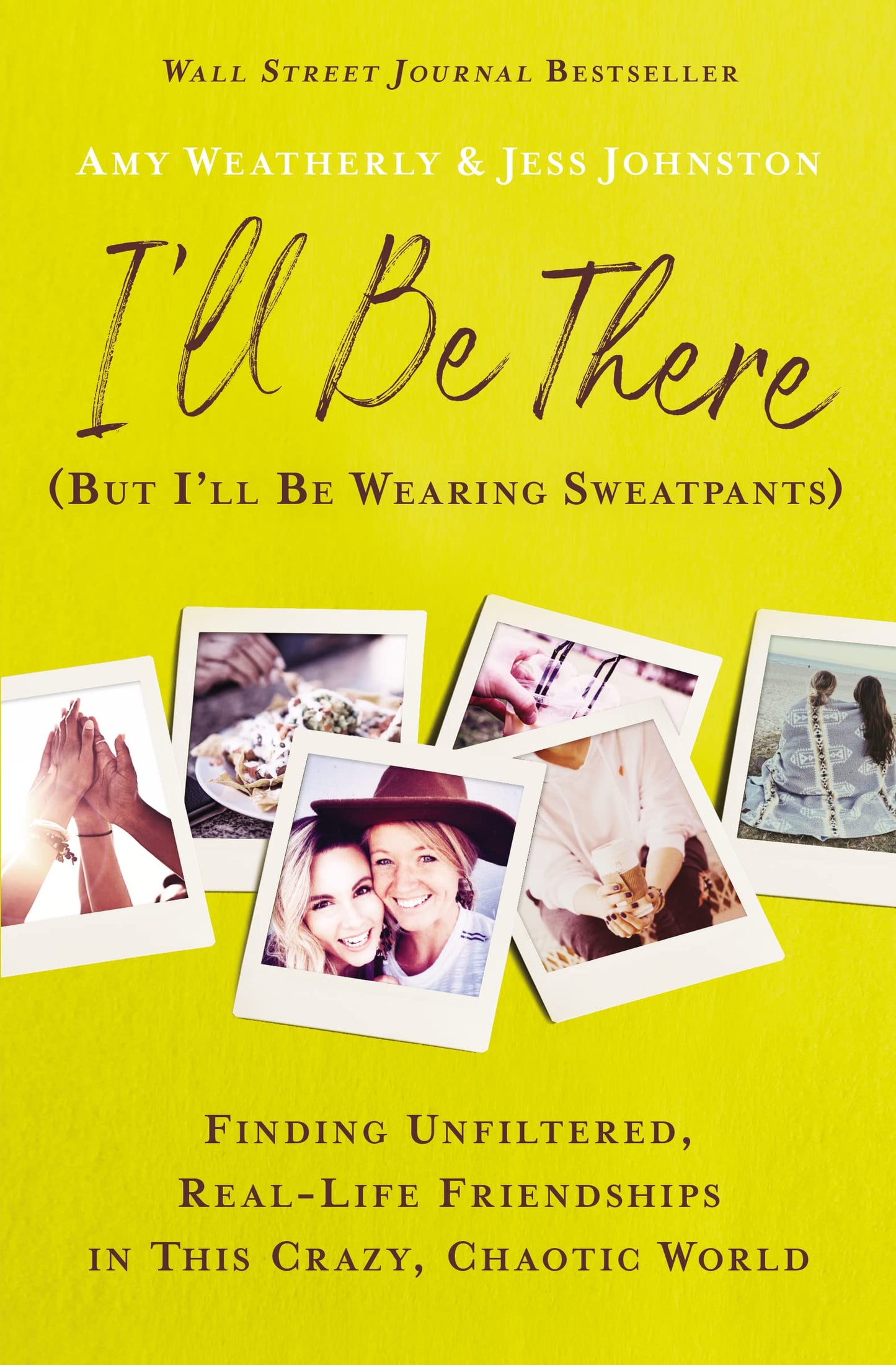 I'll Be There (But I'll Be Wearing Sweatpants) by Amy Weatherly, Jess Johnston