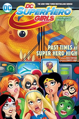 DC Super Hero Girls: Past Times at Super Hero High (DC Super Hero Girls Graphic Novels) by Shea Fontana