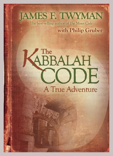 The Kabbalah Code: A True Adventure by James F. Twyman, Philip Gruber