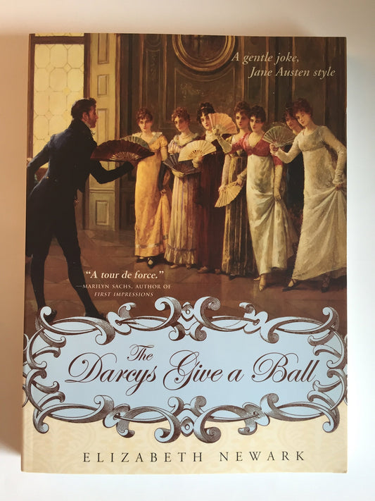 The Darcys Give a Ball: A gentle joke, Jane Austen style by Elizabeth Newark