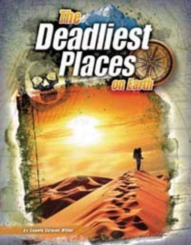 The Deadliest Places on Earth (The World's Deadliest) by Connie Colwell Miller