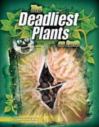 The Deadliest Plants on Earth (The World's Deadliest) by Connie Colwell Miller