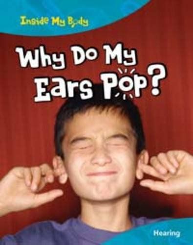 Why Do My Ears Pop? (Inside My Body) by Ann Fullick