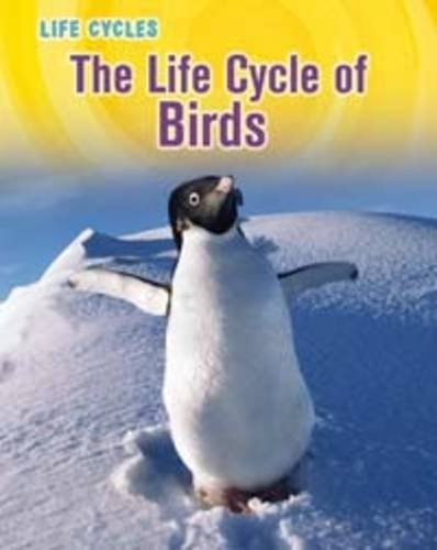 Life Cycle of Birds (Life Cycles) by Susan Heinrichs Gray