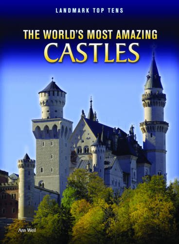 The World's Most Amazing Castles (Landmark Top Tens (Hardcover)) by Ann Weil