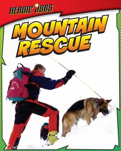 Mountain Rescue (Heroic Jobs) by Oxlade, Chris