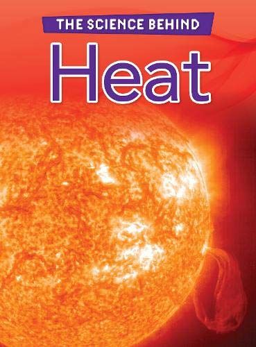 Heat (Raintree Perspectives: The Science Behind) by Darlene R Stille