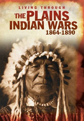The Plains Indian Wars, 1864-1890 (Living Through) by Andrew Langley