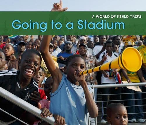 Going to a Stadium (World of Field Trips) by Rebecca Rissman