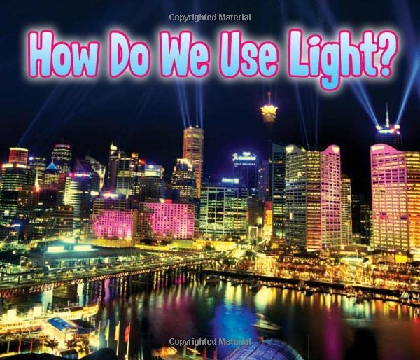 How Do We Use Light? (Light All Around Us) by Daniel Nunn