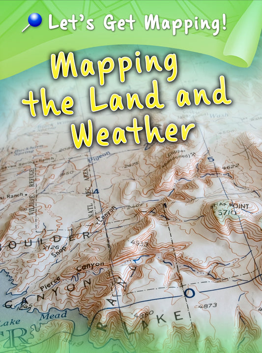 Mapping the Land and Weather (Let's Get Mapping!) by Melanie Waldron