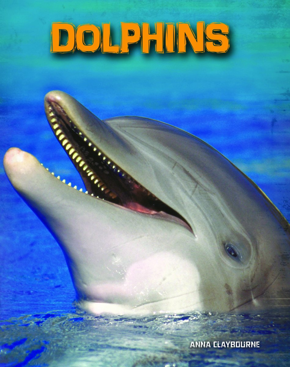 Dolphins (Living in the Wild. Sea Mammals) by Anna Claybourne