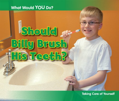 Should Billy Brush His Teeth? (What Would You Do?) by Rebecca Rissman