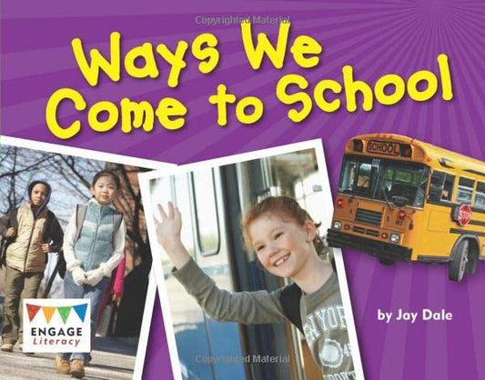 Ways We Come to School (Engage Literacy Green) by Jay Dale