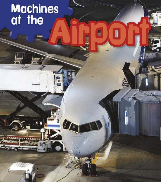 Machines at the Airport (Machines at Work) by Sian Smith