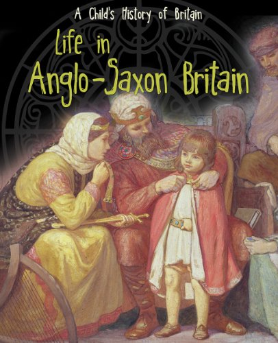 Life in Anglo-Saxon Britain (Raintree Perspectives: A Child's History of Britain) by Anita Ganeri