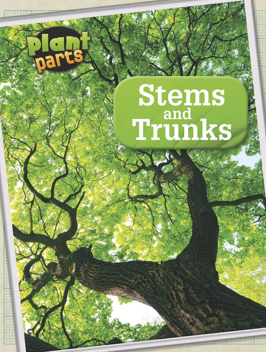 Stems and Trunks (Raintree Perspectives: Plant Parts) by Melanie Waldron