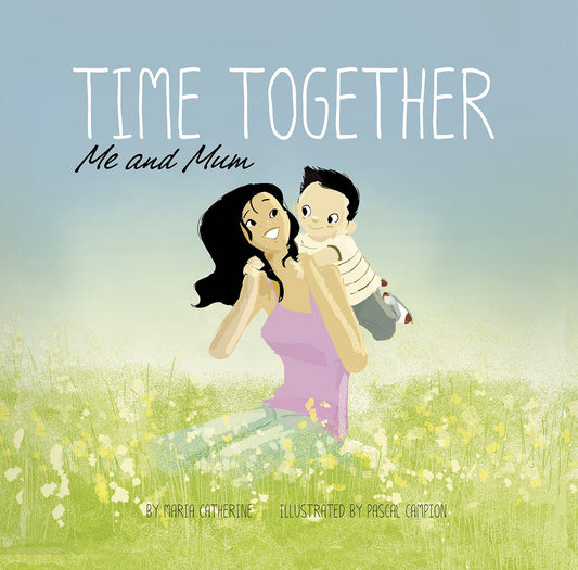 Time Together: Me and Mum (Time Together: Time Together) by Maria Catherine